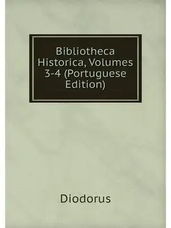 Bibliotheca Historica, Volumes 3-4 (P