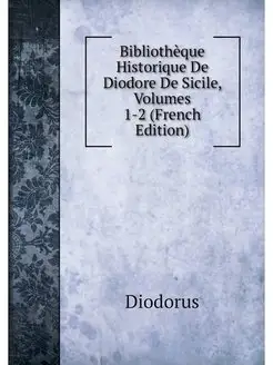 Bibliotheque Historique De Diodore De