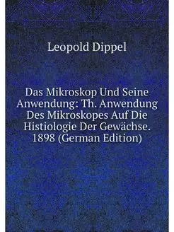 Das Mikroskop Und Seine Anwendung Th