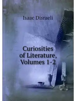 Curiosities of Literature, Volumes 1-2