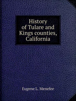 History of Tulare and Kings counties