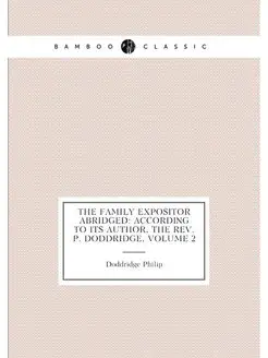 The Family Expositor Abridged According to Its Auth