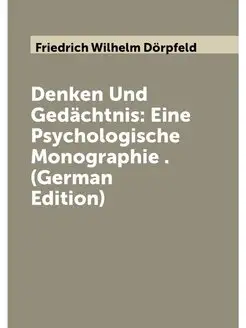 Denken Und Gedächtnis Eine Psychologische Monograph