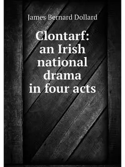 Clontarf an Irish national drama in four acts