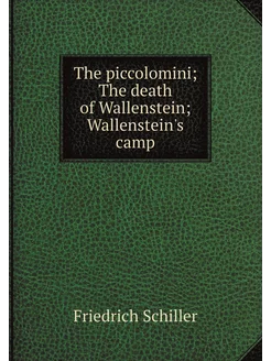 The piccolomini The death of Wallenstein Wallenste