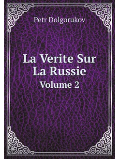 La Verite Sur La Russie. Volume 2