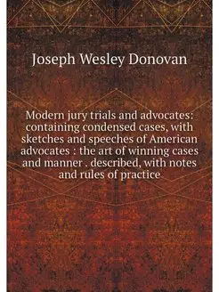 Modern jury trials and advocates con