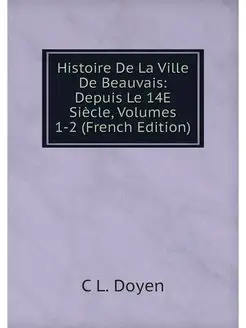 Histoire De La Ville De Beauvais Dep