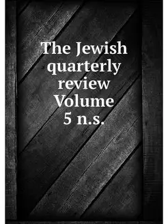 The Jewish quarterly review Volume 5