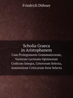 Scholia Graeca in Aristophanem. Cum P