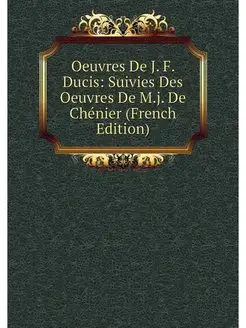 Oeuvres De J. F. Ducis Suivies Des O