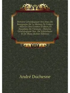 Histoire Genealogique Des Ducs De Bou