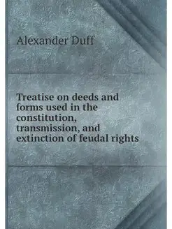 Treatise on deeds and forms used in t