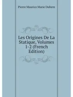 Les Origines De La Statique, Volumes