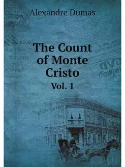 The Count of Monte Cristo. Vol. 1