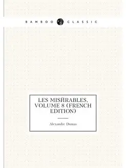 Les Misérables, Volume 8 (French Edition)