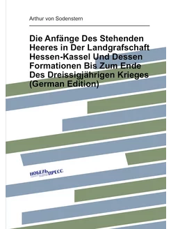 Die Anfänge Des Stehenden Heeres in Der Landgrafscha