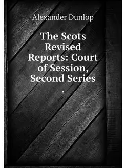 The Scots Revised Reports Court of S