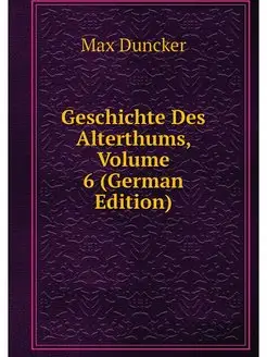 Geschichte Des Alterthums, Volume 6 (