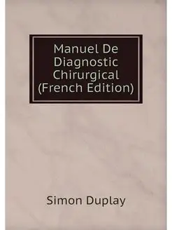 Manuel De Diagnostic Chirurgical (Fre