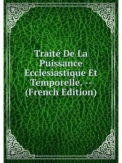 Traite De La Puissance Ecclesiastique