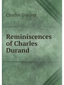 Reminiscences of Charles Durand