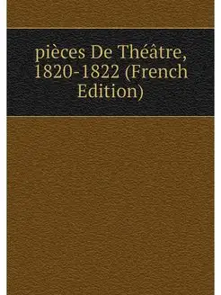 pieces De Theatre, 1820-1822 (French