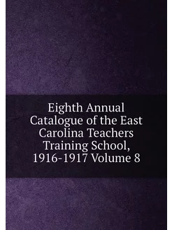 Eighth Annual Catalogue of the East Carolina Teacher