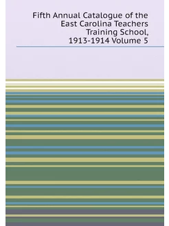 Fifth Annual Catalogue of the East Carolina Teachers