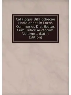 Catalogus Bibliothecae Harleianae In