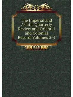 The Imperial and Asiatic Quarterly Re