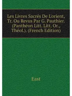 Les Livres Sacres De L'orient, Tr. Ou