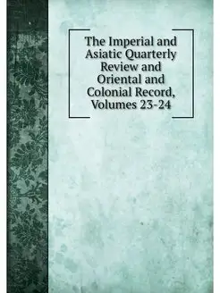 The Imperial and Asiatic Quarterly Re