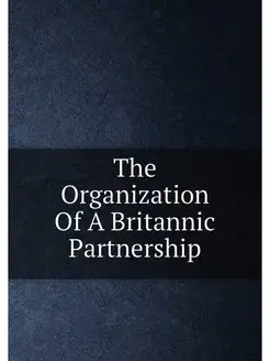 The Organization Of A Britannic Partnership