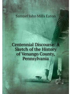 Centennial Discourse A Sketch of the History of Ven