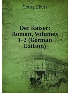 Der Kaiser Roman, Volumes 1-2 (Germa