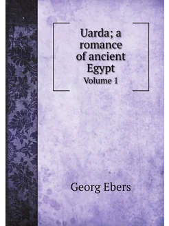 Uarda a romance of ancient Egypt. Volume 1