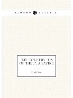 "My country 'tis of thee" a satire