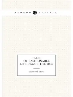 Tales of Fashionable Life Ennui. the Dun