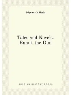 Tales and Novels Ennui. the Dun