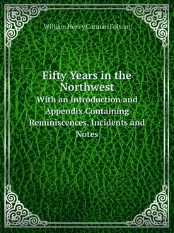 Fifty Years in the Northwest. With an