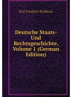 Deutsche Staats- Und Rechtsgeschichte