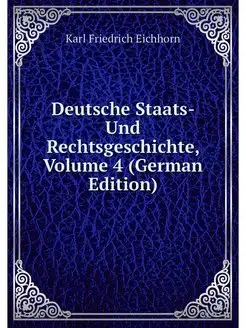 Deutsche Staats- Und Rechtsgeschichte