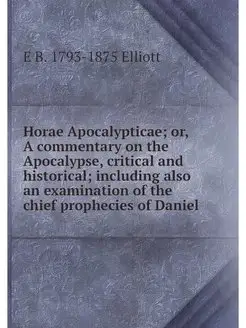 Horae Apocalypticae or, A commentary