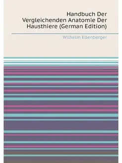 Handbuch Der Vergleichenden Anatomie