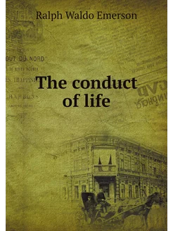 The conduct of life