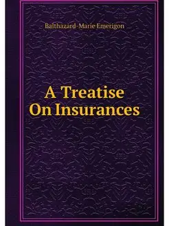 A Treatise On Insurances