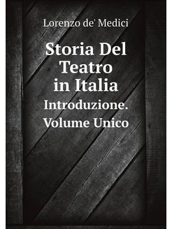 Storia Del Teatro in Italia. Introduzione. Volume Unico