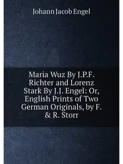 Maria Wuz By J.P.F. Richter and Lorenz Stark By J.J