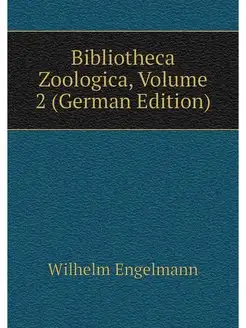 Bibliotheca Zoologica, Volume 2 (Germ